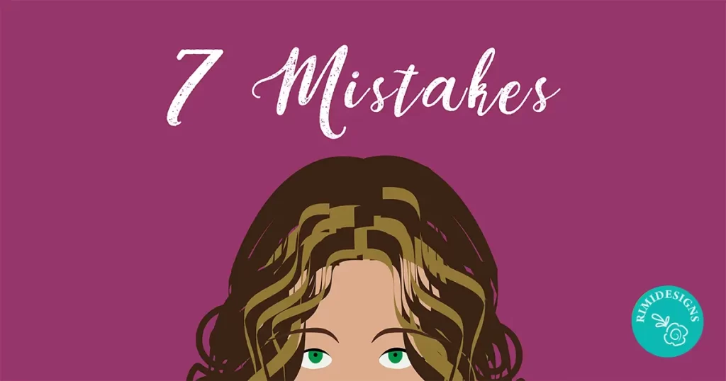 Rimidesigns 7 Mistakes