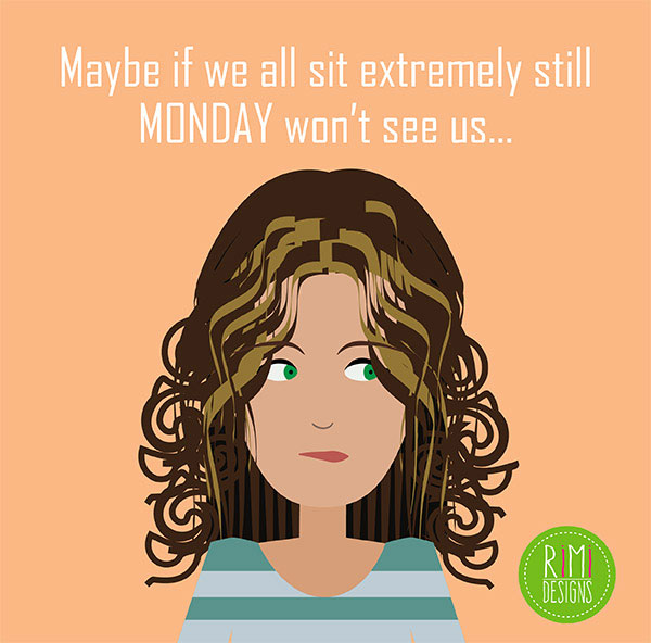 Monday Won’t See us