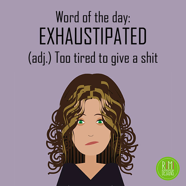 Exhaustipated